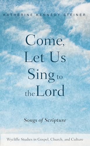 Stock image for Come, Let Us Sing to the Lord (Wycliffe Studies in Gospel, Church, and Culture) for sale by Lakeside Books