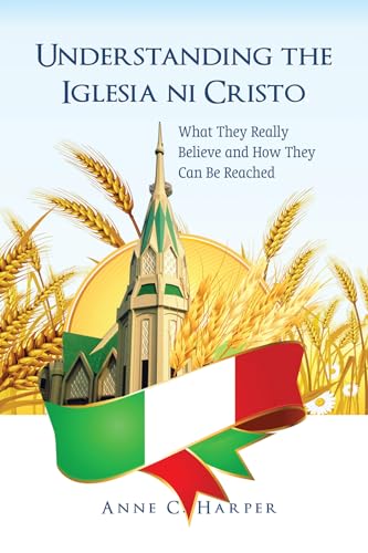 9781532633997: Understanding the Iglesia Ni Cristo: What They Really Believe and How They Can Be Reached (Apts Press Monograph)