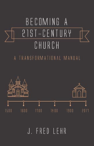 9781532635410: Becoming a 21st-Century Church: A Transformational Manual