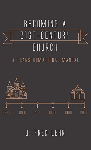 9781532635434: Becoming a 21st-Century Church: A Transformational Manual