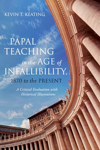 Beispielbild fr Papal Teaching in the Age of Infallibility, 1870 to the Present: A Critical Evaluation with Historical Illustrations zum Verkauf von Windows Booksellers