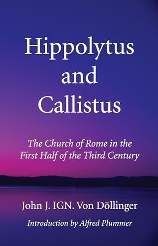 Imagen de archivo de Hippolytus and Callistus: The Church of Rome in the First Half of the Third Century a la venta por Lucky's Textbooks