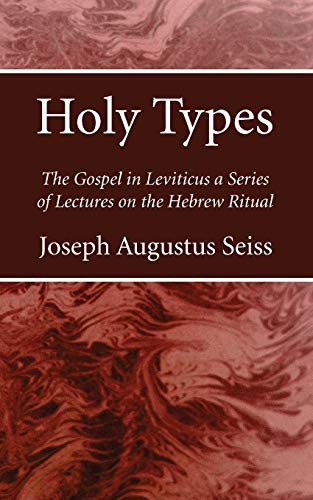 Beispielbild fr Holy Types: The Gospel in Leviticus a Series of Lectures on the Hebrew Ritual zum Verkauf von Windows Booksellers