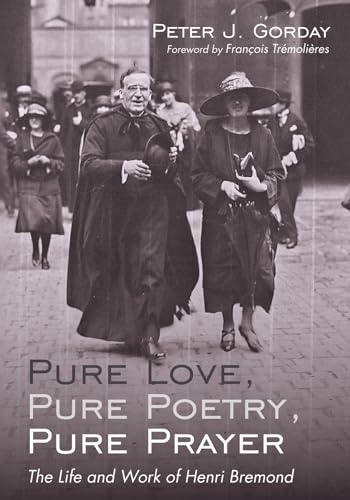 Stock image for Pure Love, Pure Poetry, Pure Prayer: The Life and Work of Henri Bremond for sale by Lakeside Books