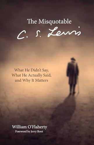 Beispielbild fr The Misquotable C.S. Lewis: What He Didn't Say, What He Actually Said, and Why It Matters zum Verkauf von Windows Booksellers