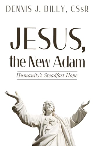 Beispielbild fr Jesus, the New Adam: Humanity's Steadfast Hope zum Verkauf von Windows Booksellers