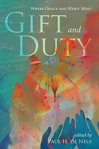 Beispielbild fr Gift and Duty: Where Grace and Merit Meet zum Verkauf von Lakeside Books