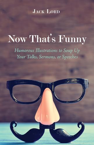 Stock image for Now That's Funny: Humorous Illustrations to Soup Up Your Talks, Sermons, or Speeches for sale by St Vincent de Paul of Lane County