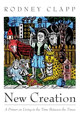 9781532639647: New Creation: A Primer on Living in the Time Between the Times