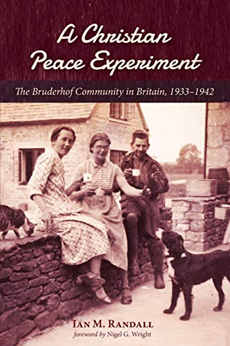9781532639982: A Christian Peace Experiment: The Bruderhof Community in Britain, 1933–1942