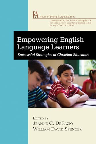 Stock image for Empowering English Language Learners: Successful Strategies of Christian Educators (House of Prisca and Aquila series) for sale by Katsumi-san Co.