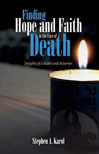 Imagen de archivo de Finding Hope and Faith in the Face of Death: Insights of a Rabbi and Mourner a la venta por SecondSale