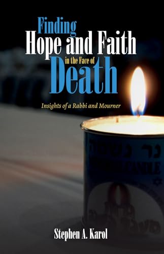 Stock image for Finding Hope and Faith in the Face of Death: Insights of a Rabbi and Mourner for sale by SecondSale