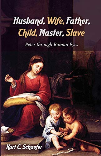 Imagen de archivo de Husband, Wife, Father, Child, Master, Slave: Peter through Roman Eyes a la venta por Chiron Media