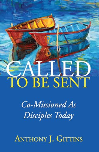Imagen de archivo de Called to Be Sent: Co-Missioned As Disciples Today a la venta por Chiron Media