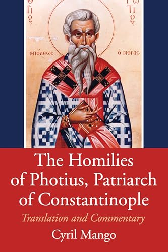 9781532641381: The Homilies of Photius, Patriarch of Constantinople: English Translation, Introduction and Commentary (Dumbarton Oaks Studies)