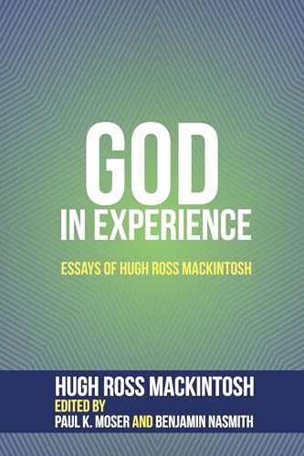 Beispielbild fr God in Experience: Essays of Hugh Ross Mackintosh zum Verkauf von Windows Booksellers