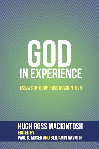 Stock image for God in Experience: Essays of Hugh Ross Mackintosh for sale by HPB-Red