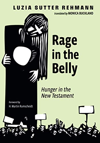 Beispielbild fr Rage in the Belly: Hunger in the New Testament zum Verkauf von AwesomeBooks