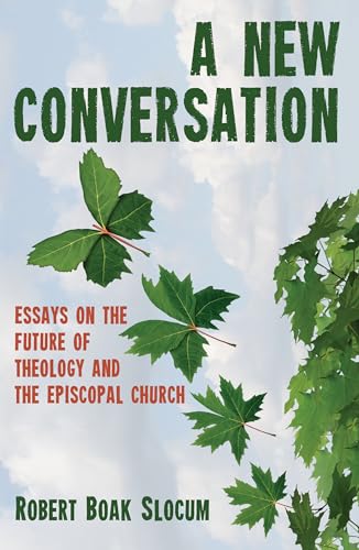 9781532642760: A New Conversation: Essays on the Future of Theology and the Episcopal Church