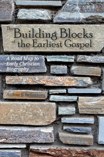 Beispielbild fr The Building Blocks of the Earliest Gospel: A Road Map to Early Christian Biography zum Verkauf von Windows Booksellers