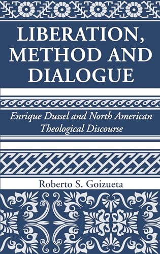 9781532643880: Liberation, Method and Dialogue: Enrique Dussel and North American Theological Discourse