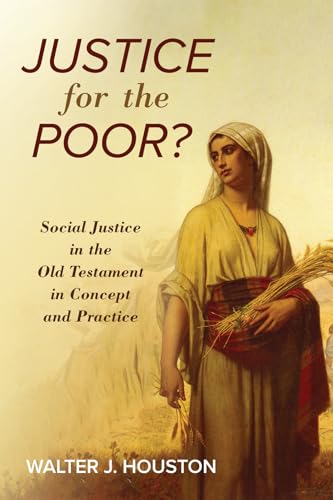 Beispielbild fr Justice for the Poor?: Social Justice in the Old Testament in Concept and Practice zum Verkauf von Windows Booksellers