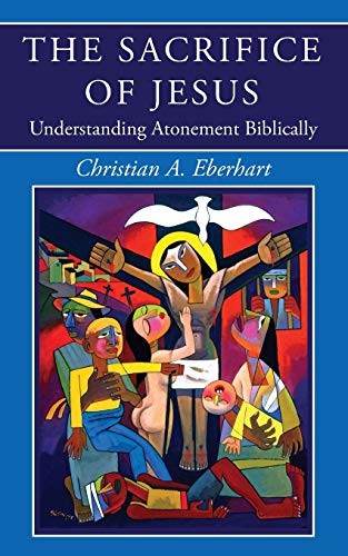 Imagen de archivo de The Sacrifice of Jesus: Understanding Atonement Biblically a la venta por Chiron Media