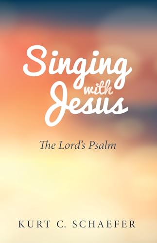 Beispielbild fr Singing with Jesus: The Lord's Psalm zum Verkauf von Windows Booksellers