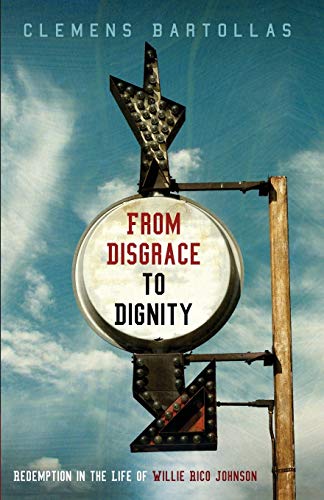 Beispielbild fr From Disgrace to Dignity: Redemption in the Life of Willie Rico Johnson zum Verkauf von Windows Booksellers