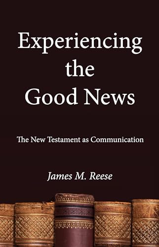Beispielbild fr Experiencing the Good News: The New Testament as Communication zum Verkauf von Windows Booksellers