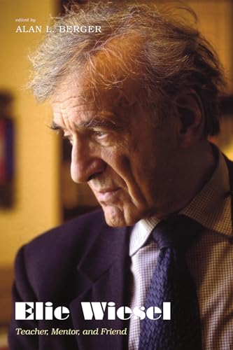 Beispielbild fr Elie Wiesel: Teacher, Mentor, and Friend zum Verkauf von Windows Booksellers