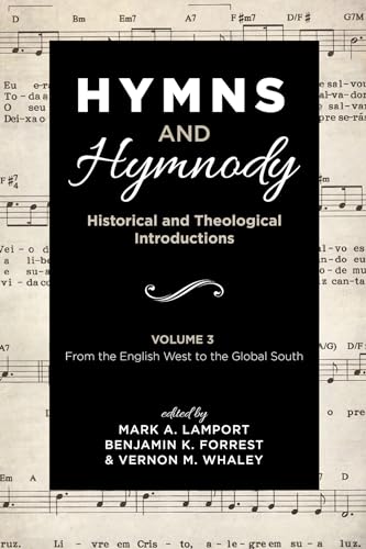 9781532651281: Hymns and Hymnody: Historical and Theological Introductions, Volume 3: From the English West to the Global South