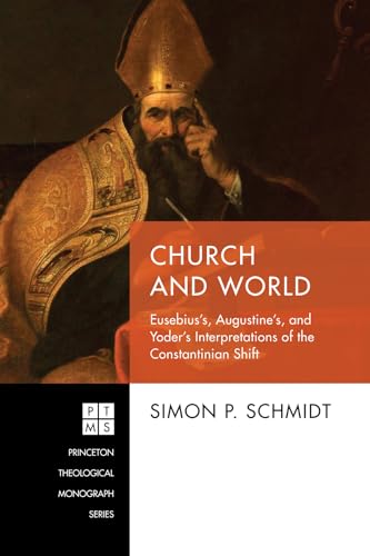 Beispielbild fr Church and World: Eusebius's, Augustine's, and Yoder's Interpretations of the Constantinian Shift zum Verkauf von Windows Booksellers