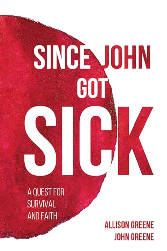 Stock image for Since John Got Sick: A Quest for Survival and Faith for sale by SecondSale