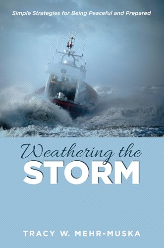 

Weathering the Storm : Simple Strategies for Being Peaceful and Prepared