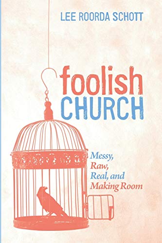 9781532653278: Foolish Church: Messy, Raw, Real, and Making Room
