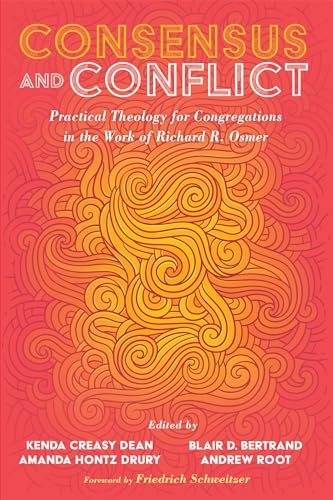 Beispielbild fr Consensus and Conflict : Practical Theology for Congregations in the Work of Richard R. Osmer zum Verkauf von Better World Books
