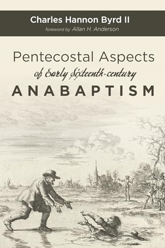 9781532654749: Pentecostal Aspects of Early Sixteenth-century Anabaptism
