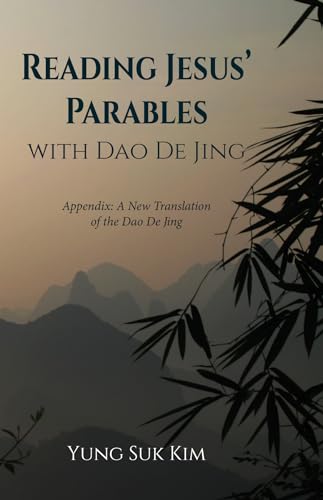 Beispielbild fr Reading Jesus' Parables with Dao De Jing: Appendix: A New Translation of the Dao De Jing zum Verkauf von Windows Booksellers