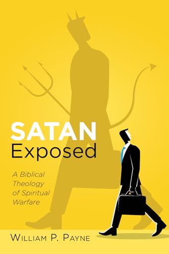 Beispielbild fr Satan Exposed: A Biblical Theology of Spiritual Warfare zum Verkauf von Windows Booksellers