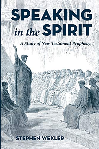 Stock image for Speaking in the Spirit: A Study of New Testament Prophecy for sale by Lakeside Books