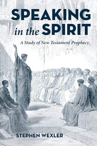 9781532656217: Speaking in the Spirit: A Study of New Testament Prophecy