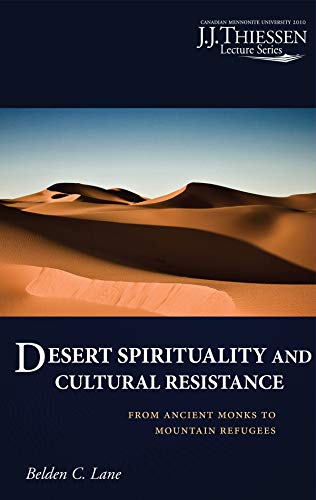 Stock image for Desert Spirituality and Cultural Resistance: From Ancient Monks to Mountain Refugees (The 2010 J. J. Thiessen Lectures) for sale by GF Books, Inc.