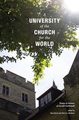 Stock image for A University of the Church for the World: Essays in Honour of Gerald Gerbrandt for sale by Windows Booksellers