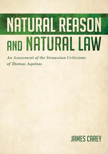 

Natural Reason and Natural Law: An Assessment of the Straussian Criticisms of Thomas Aquinas