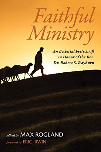 9781532658051: Faithful Ministry: An Ecclesial Festschrift in Honor of the Rev. Dr. Robert S. Rayburn