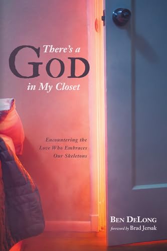 9781532658716: There’s a God in My Closet: Encountering the Love Who Embraces Our Skeletons