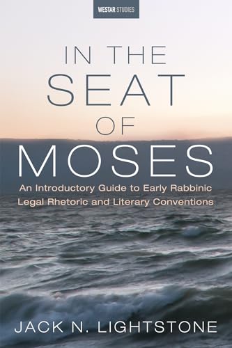 Beispielbild fr In the Seat of Moses: An Introductory Guide to Early Rabbinic Legal Rhetoric and Literary Conventions (Westar Studies) zum Verkauf von Lucky's Textbooks