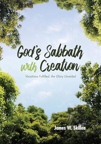 Stock image for God's Sabbath with Creation: Vocations Fulfilled, the Glory Unveiled for sale by SecondSale